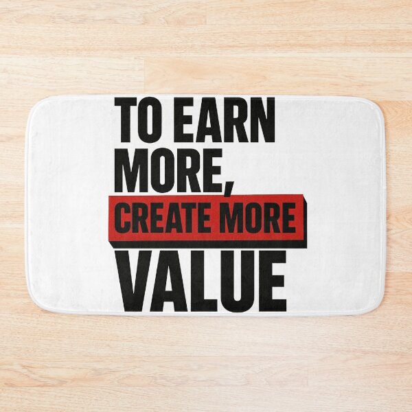 Item preview, To Earn More Create More Value Entrepreneur Motivation Quote designed and sold by Adappai.