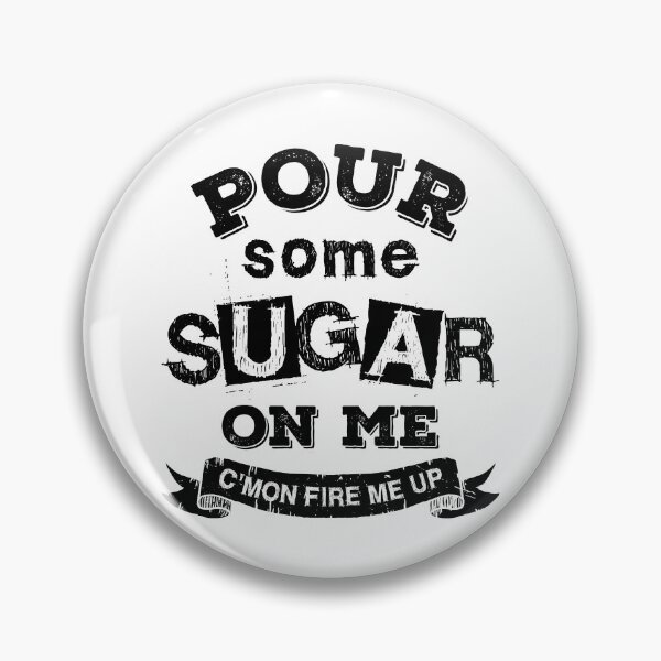 Item preview, Pour Some Sugar On Me designed and sold by windrose.