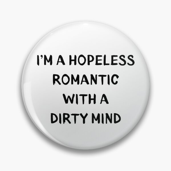 Item preview, I'm hopeless romantic with a dirty mind designed and sold by BlissThreads.