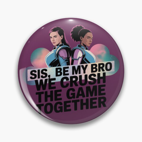 Item preview, Sis, Be My Bro We Crush The Game Together Womens Day designed and sold by Reniferka Artifacts.