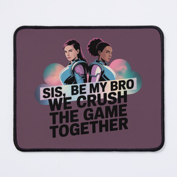 Item preview, Sis, Be My Bro We Crush The Game Together Womens Day designed and sold by Reniferka Artifacts.