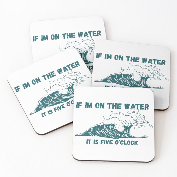 Item preview, If I'm On The Water, Its Five O'clock designed and sold by AshMartel.