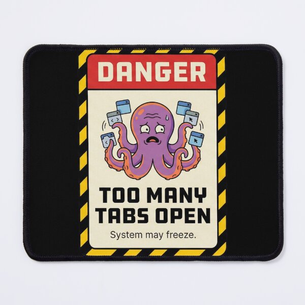 Item preview, Danger Too Many Tabs Open designed and sold by Visual Dept..