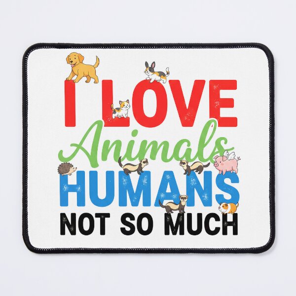 Item preview, I Love Animals Humans Not So Much – Funny Animal Lover Quote Cute Pets Design designed and sold by Kiziorq.