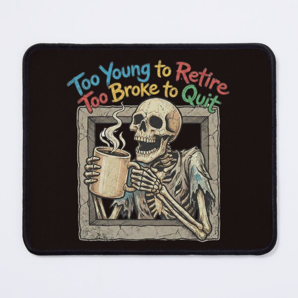 Item preview, Too Young to Retire Too Broke to Quit designed and sold by MA project.