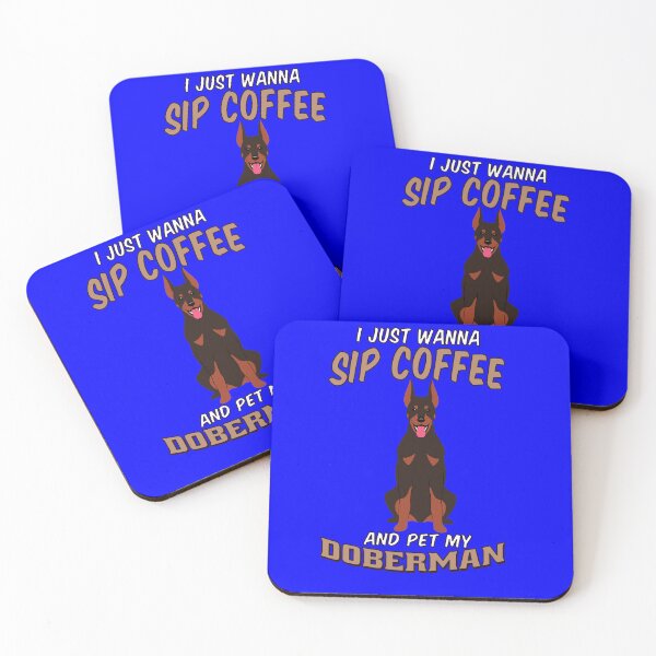 Item preview, Doberman Pinscher Owner Design I Just Wanna Sip Coffee And Pet MY Doberman designed and sold by fantasticdesign.