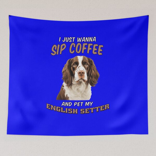Item preview, English Setter Dog Owner I Just Wanna Sip Coffee And Pet MY English Setter designed and sold by fantasticdesign.