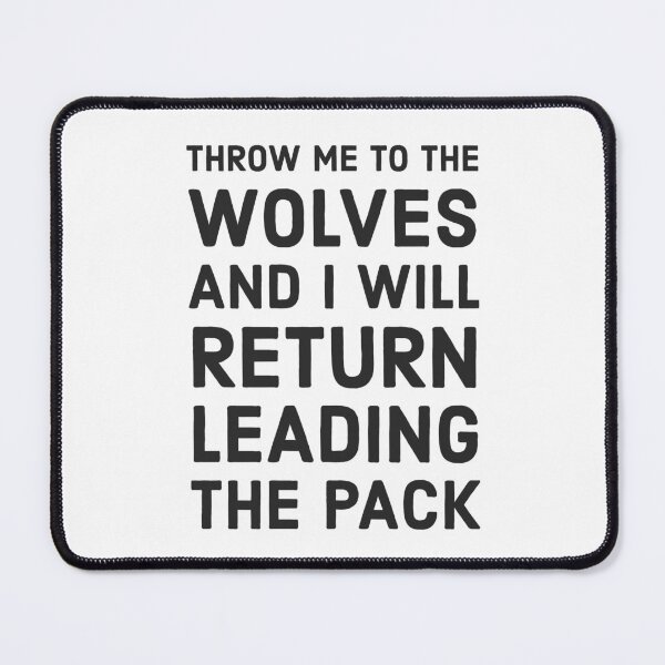Item preview, Throw me to the wolves and I will return leading the pack - Seneca  designed and sold by Inspirationmotivation.