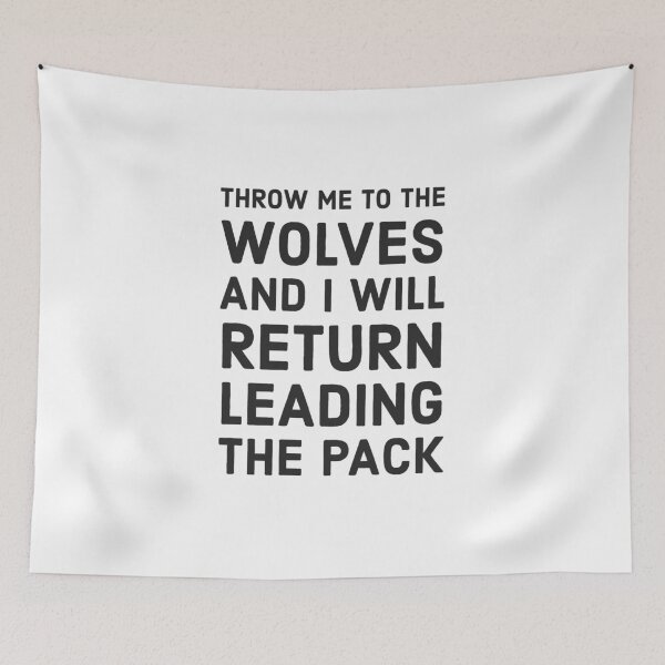 Item preview, Throw me to the wolves and I will return leading the pack - Seneca  designed and sold by Inspirationmotivation.