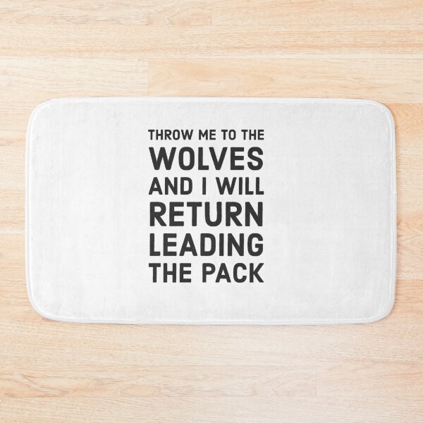Item preview, Throw me to the wolves and I will return leading the pack - Seneca  designed and sold by Inspirationmotivation.