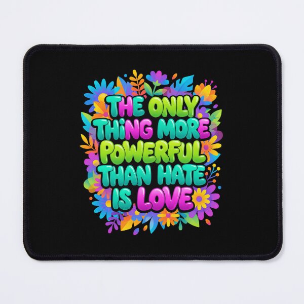 Item preview, The Only Thing More Powerful Than Hate Is Love Floral Burst Unity designed and sold by SkeletonsDanger.