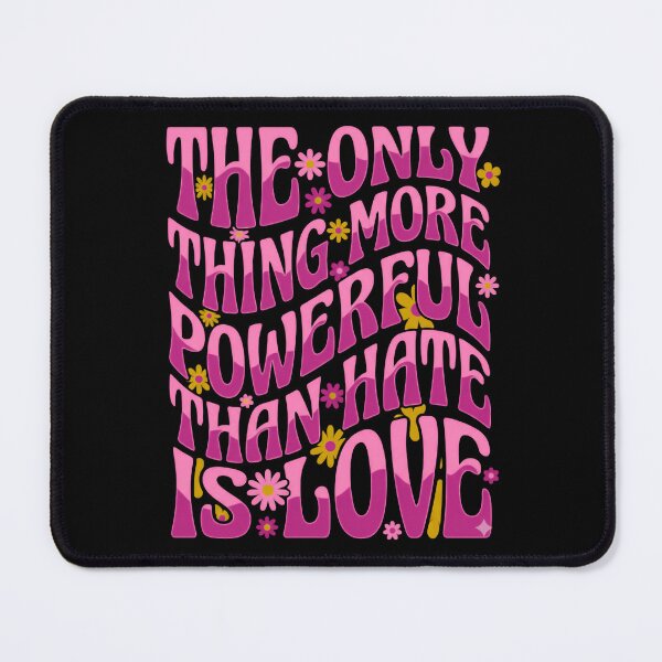Item preview, The Only Thing More Powerful Than Hate Is Love Pink Floral Empowerment designed and sold by SkeletonsDanger.