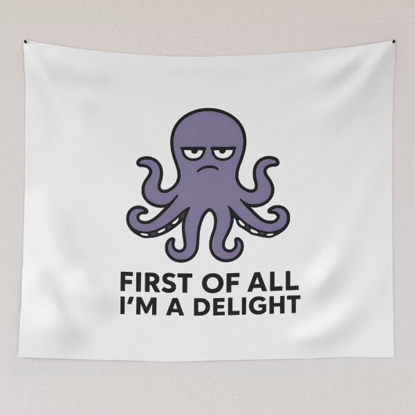 Item preview, First Of All I'm A Delight, Sarcastic Angry Octopus designed and sold by LuveraxArt.