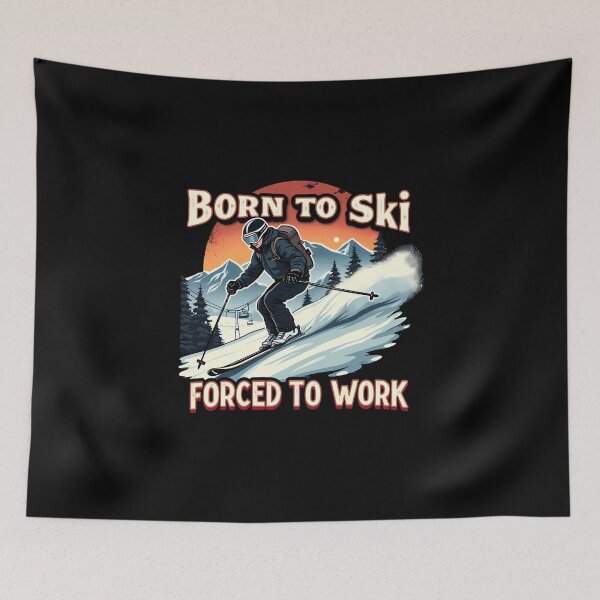 Item preview, Born to Ski Forced to Work – Funny Skier Humor Design designed and sold by CyfroweMysli.
