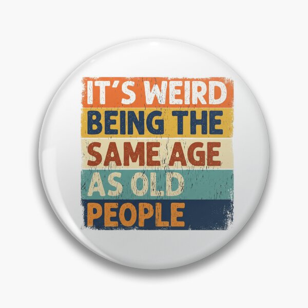 Item preview, It's Weird Being The Same Age As Old People - Funny Retro Quote designed and sold by AMICO77.