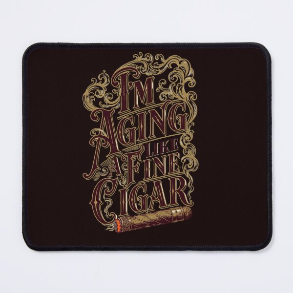 Item preview, I'm Aging Like A Fine Cigar designed and sold by MA project.