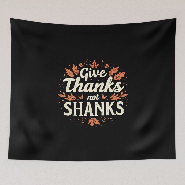 Item preview, Give Thanks Not Shanks – Funny Vegetarian Thanksgiving Shirt designed and sold by CyfroweMysli.