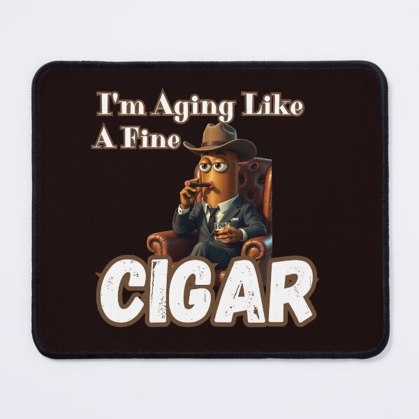 Item preview, I'm Aging Like A Fine Cigar designed and sold by MA project.