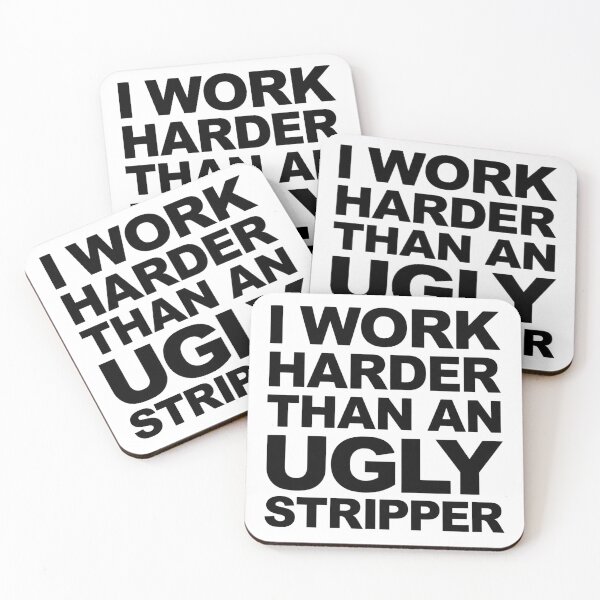 Item preview, I Work Harder Than An Ugly Stripper - Funny Sarcastic Quote designed and sold by AMICO77.