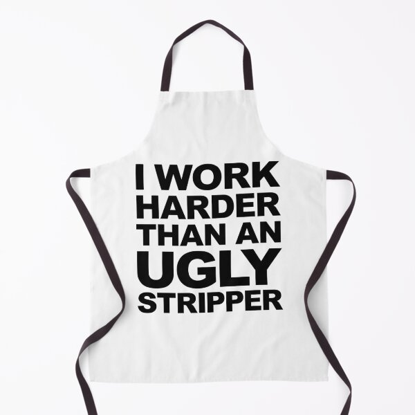 Item preview, I Work Harder Than An Ugly Stripper - Funny Sarcastic Quote designed and sold by AMICO77.