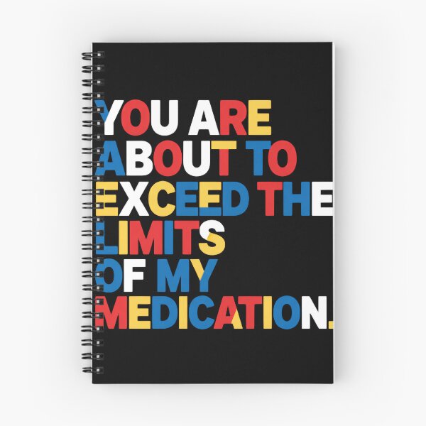 Item preview, You Are About To Exceed The Limits Of My Medication Please Go Away designed and sold by SkeletonsDanger.