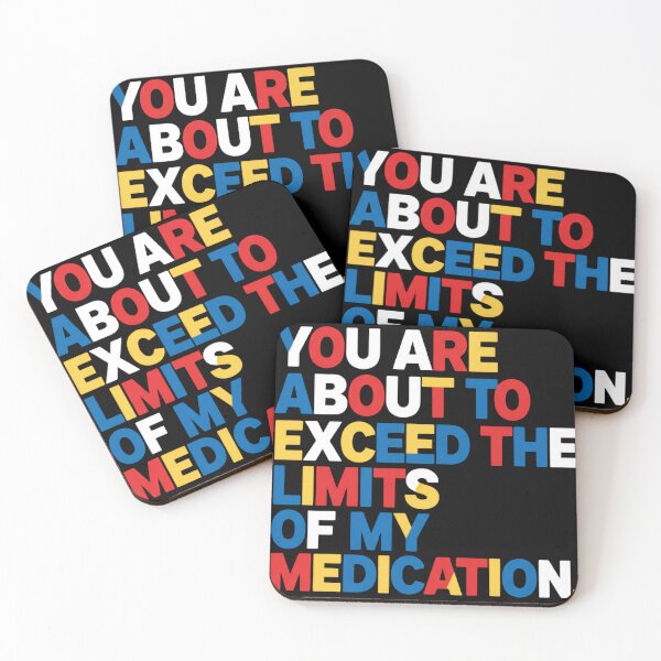 Item preview, You Are About To Exceed The Limits Of My Medication Please Go Away designed and sold by SkeletonsDanger.