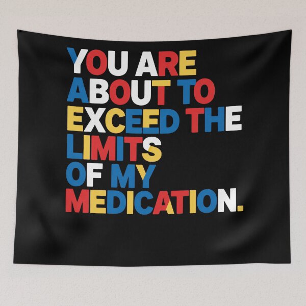 Item preview, You Are About To Exceed The Limits Of My Medication Please Go Away designed and sold by SkeletonsDanger.