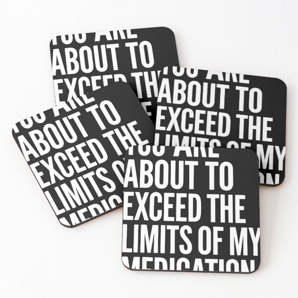 Item preview, You Are About To Exceed The Limits Of My Medication Just Stop Talking designed and sold by SkeletonsDanger.