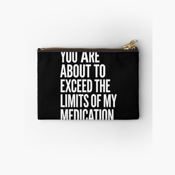Item preview, You Are About To Exceed The Limits Of My Medication Just Stop Talking designed and sold by SkeletonsDanger.