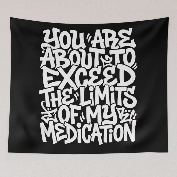 Item preview, You Are About To Exceed The Limits Of My Medication Leave Me Be designed and sold by SkeletonsDanger.