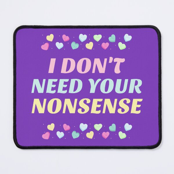 Item preview, I Don't Need Your Nonsense -- humorous honesty designed and sold by The Sporty Nerd.