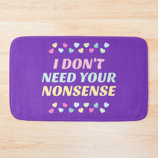 Item preview, I Don't Need Your Nonsense -- humorous honesty designed and sold by The Sporty Nerd.
