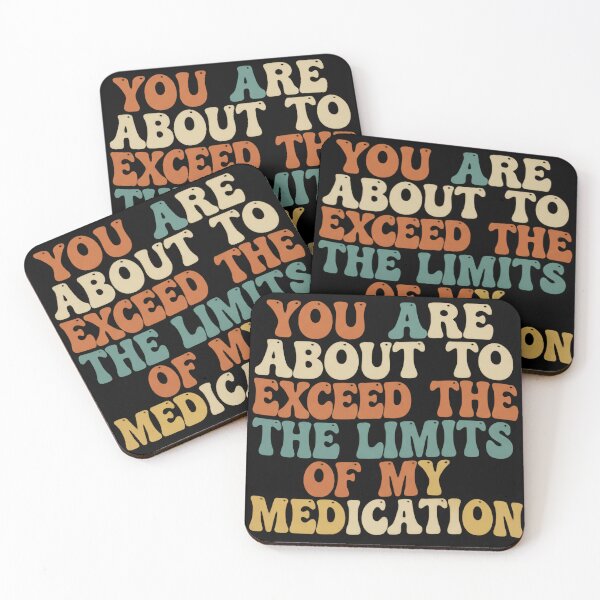 Item preview, You Are About To Exceed The Limits Of My Medication Need More Coffee designed and sold by SkeletonsDanger.