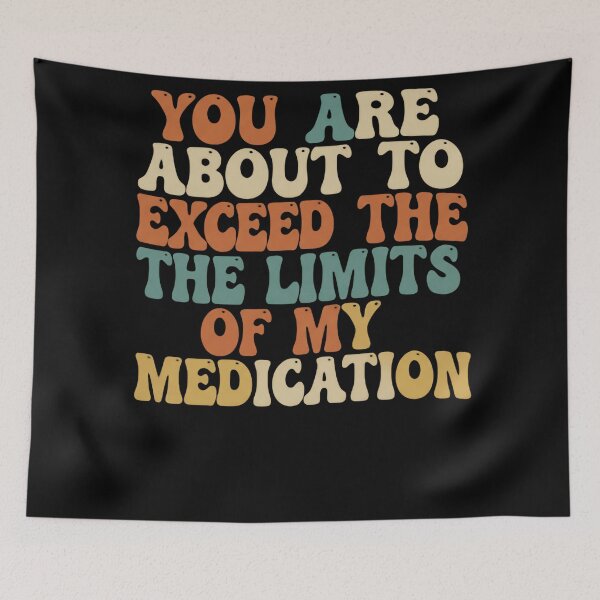 Item preview, You Are About To Exceed The Limits Of My Medication Need More Coffee designed and sold by SkeletonsDanger.