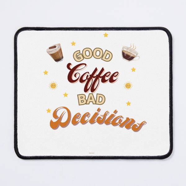 Item preview, GOOD Coffee, BAD Decisions designed and sold by GuasaFactory.