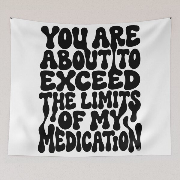 Item preview, You Are About To Exceed The Limits Of My Medication Stop Right There designed and sold by SkeletonsDanger.