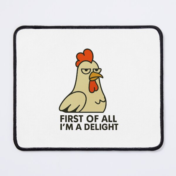 Item preview, First Of All I'm A Delight, Sarcastic Angry Chicken designed and sold by LuveraxArt.