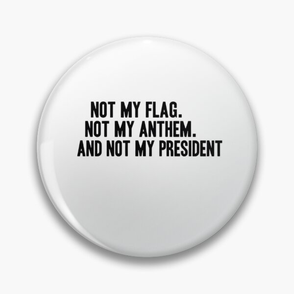 Item preview, Not My Flag Not My Anthem Not My President - Political Protest Quote designed and sold by AMICO77.