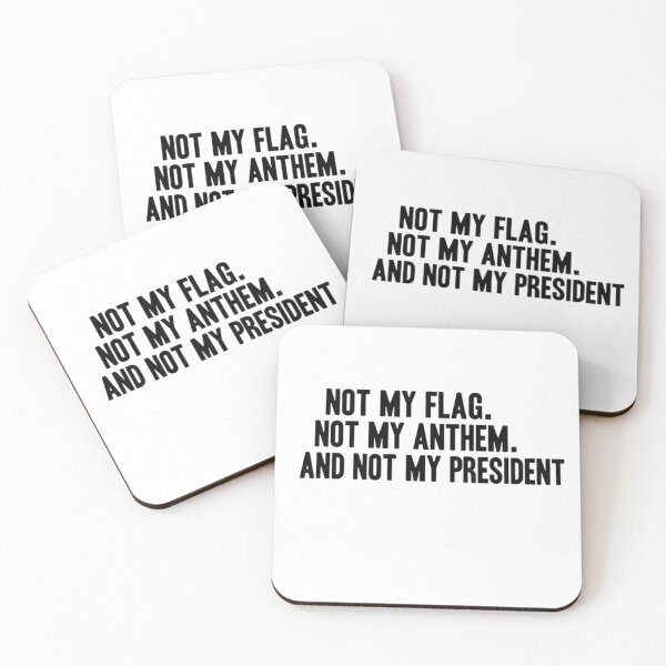 Item preview, Not My Flag Not My Anthem Not My President - Political Protest Quote designed and sold by AMICO77.