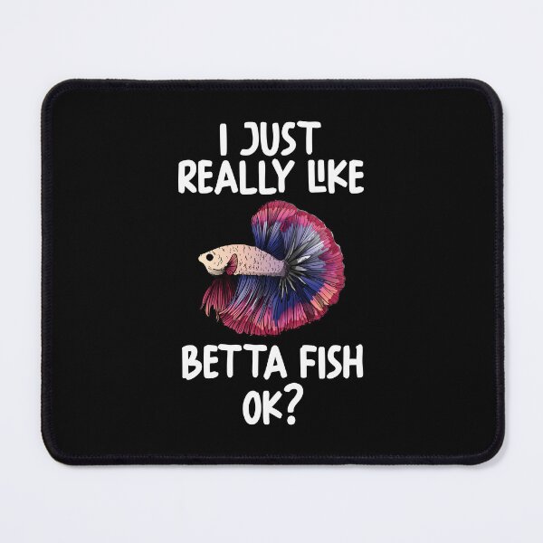 Item preview, I Just Really Like Betta Fish Ok? designed and sold by GabbyKash.