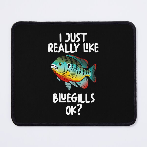 Item preview, I Just Really Like Bluegills Ok? designed and sold by GabbyKash.