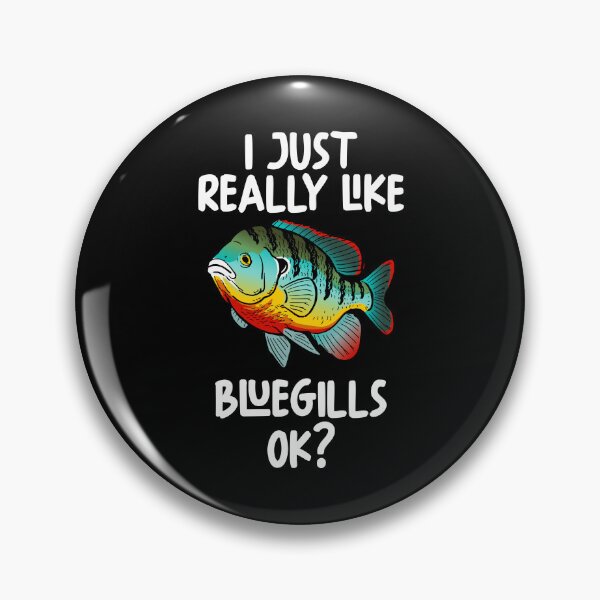 Item preview, I Just Really Like Bluegills Ok? designed and sold by GabbyKash.