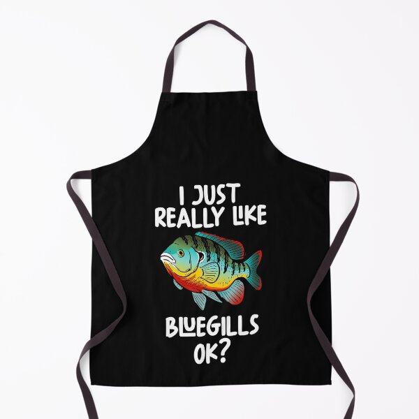 Item preview, I Just Really Like Bluegills Ok? designed and sold by GabbyKash.