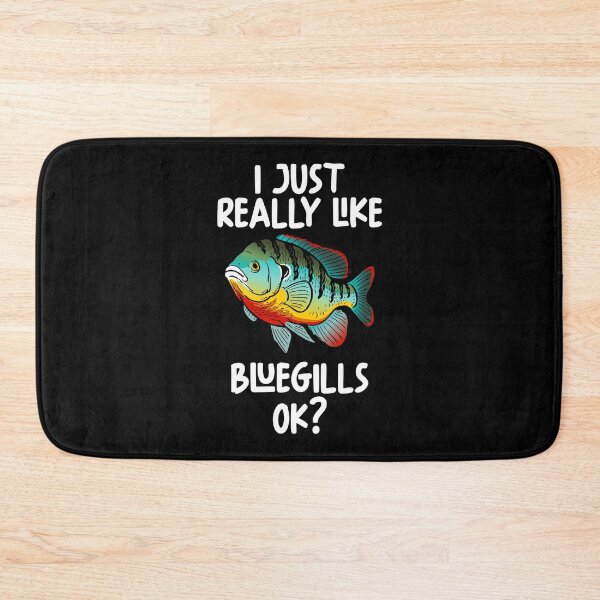 Item preview, I Just Really Like Bluegills Ok? designed and sold by GabbyKash.