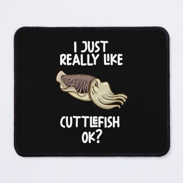 Item preview, I Just Really Like Cuttlefish Ok? designed and sold by GabbyKash.