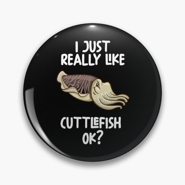 Item preview, I Just Really Like Cuttlefish Ok? designed and sold by GabbyKash.