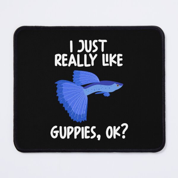 Item preview, I Just Really Like Guppies Ok? designed and sold by GabbyKash.