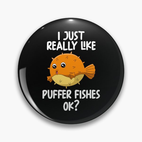Item preview, I Just Really Like Puffer Fishes Ok? designed and sold by GabbyKash.