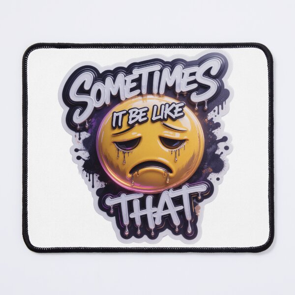 Item preview, Glossy Premium "Sometimes It Be Like That" Realistic Meme Vinyl Sticker 2025 designed and sold by ARTCREATESHOP.