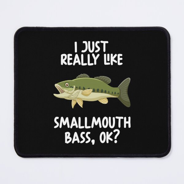 Item preview, I Just Really Like Smallmouth Bass Ok? designed and sold by GabbyKash.